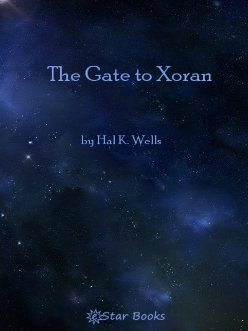 Title details for The Gate to Xoran by Hal K. Wells - Available